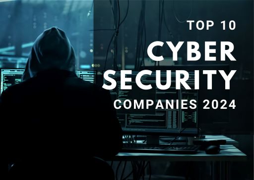 Best Cyber Security Companies 2024 Edition